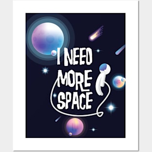 I Need More Space Posters and Art